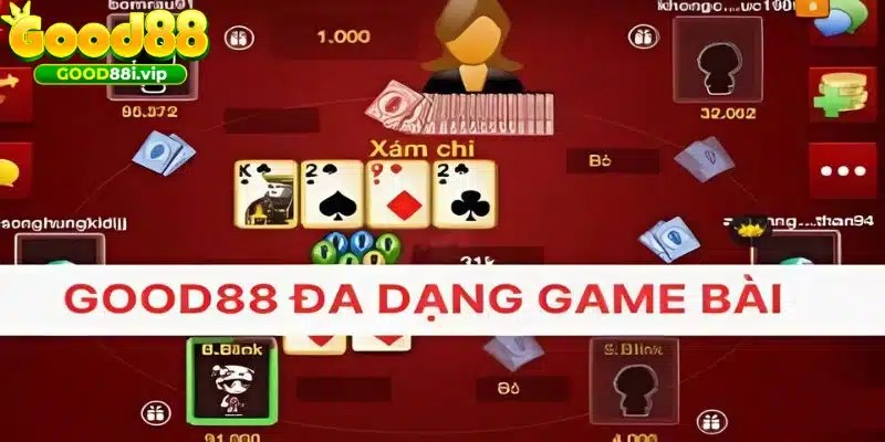 Cung cấp đa dạng các game bài GOOD88