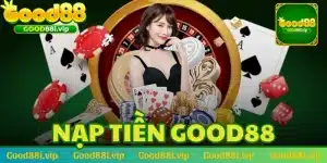 Nạp tiền GOOD88